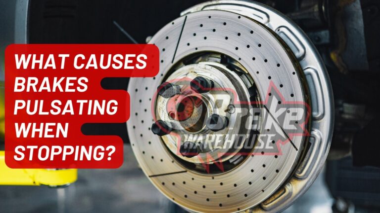 What Causes Brakes Pulsating When Stopping? – Fix Now