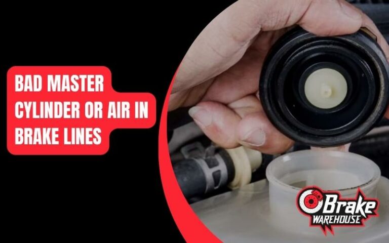 Bad Master Cylinder or Air in Brake Lines? Find The Culprit