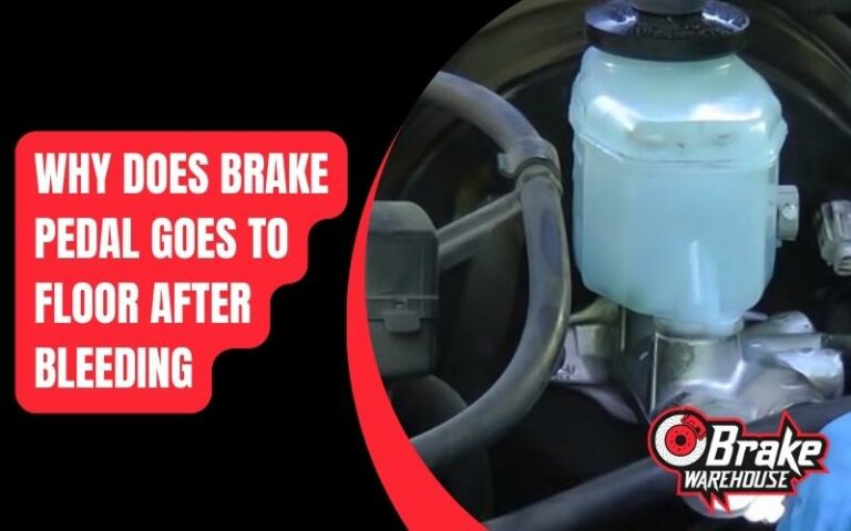 Why Does Brake Pedal Goes to Floor after Bleeding?(4 Causes)