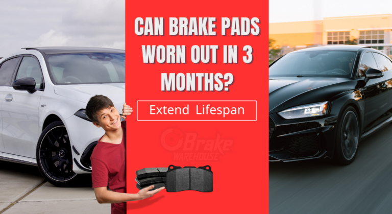 Can Brake Pads Worn Out in 3 Months? (Extend Lifespan)