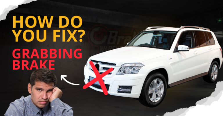 How Do You Fix a Grabbing Brake? Reasons With Solutions