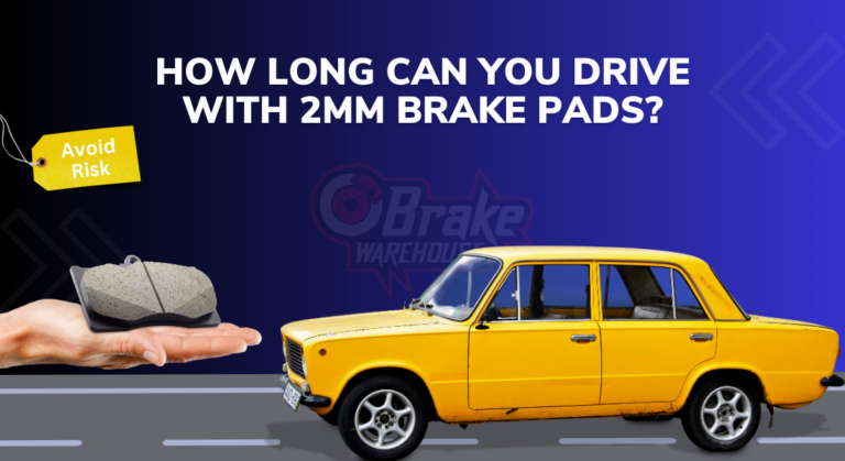 How Long Can You Drive with 2mm Brake Pads?(Avoid Risk)