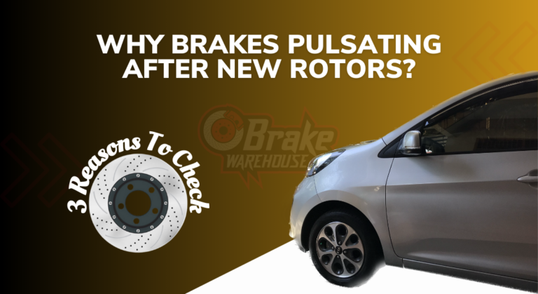 Why Brakes Pulsating after New Rotors?(3 Reasons To Check)