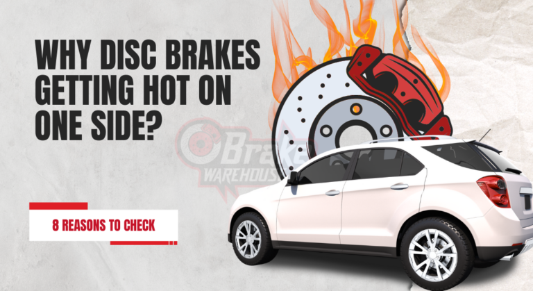 Why Disc Brakes Getting Hot on One Side? 8 Reasons To Check