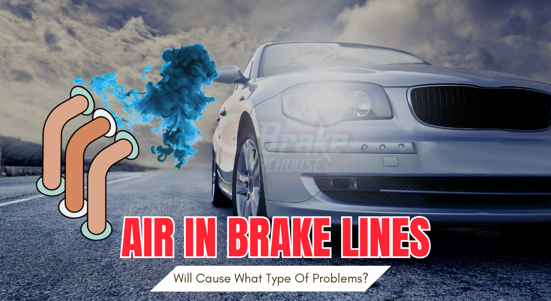 Air In Brake Lines Will Cause What Type Of Problems