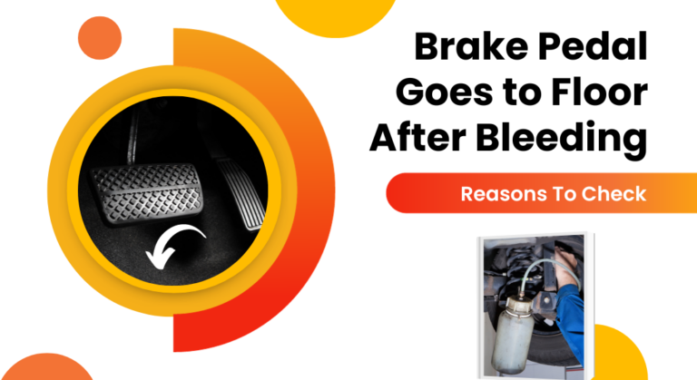 Brake Pedal Goes to Floor after Bleeding – Reasons To Check
