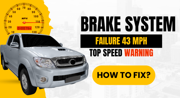 Brake System Failure 43 Mph Top Speed Warning – How To Fix?