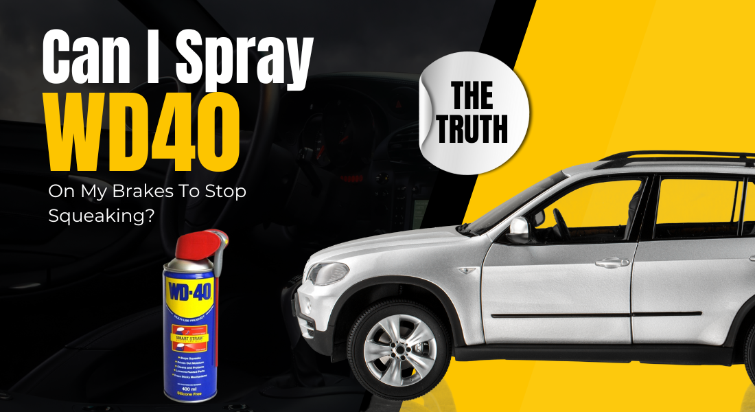 Can I Spray WD40 On My Brakes To Stop Squeaking