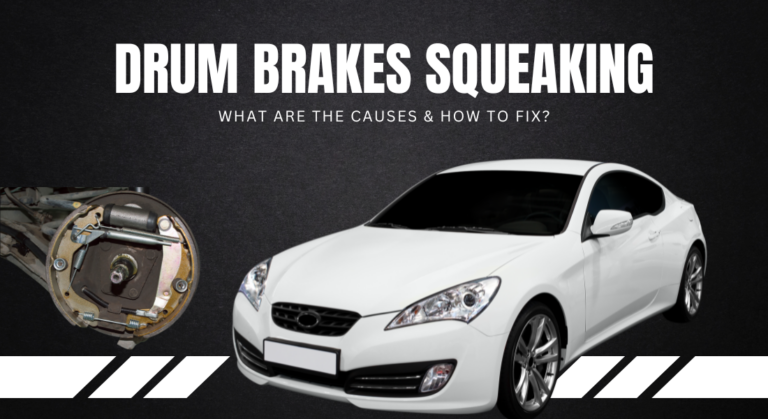 Drum Brakes Squeaking – What Are The Causes & How To Fix?