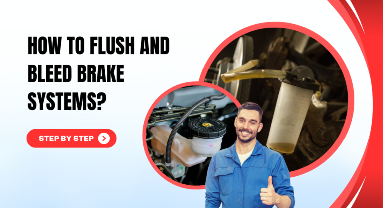 How To Flush and Bleed Brake Systems?(Step By Step)