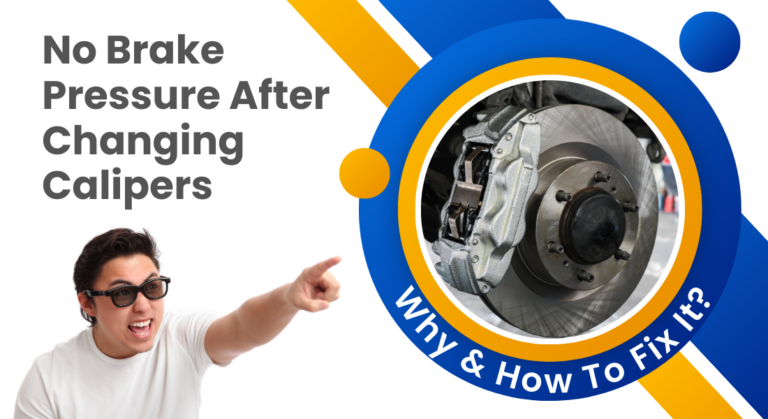 No Brake Pressure After Changing Calipers – Why & How To Fix It?
