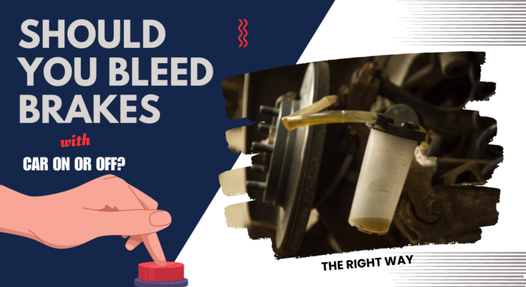 Should You Bleed Brakes with Car On or Off? (The Right Way)