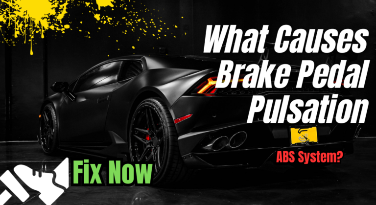 What Causes Brake Pedal Pulsation ABS System? – Fix Now