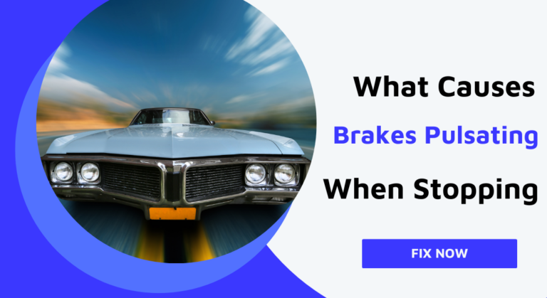 What Causes Brakes Pulsating When Stopping? – Fix Now