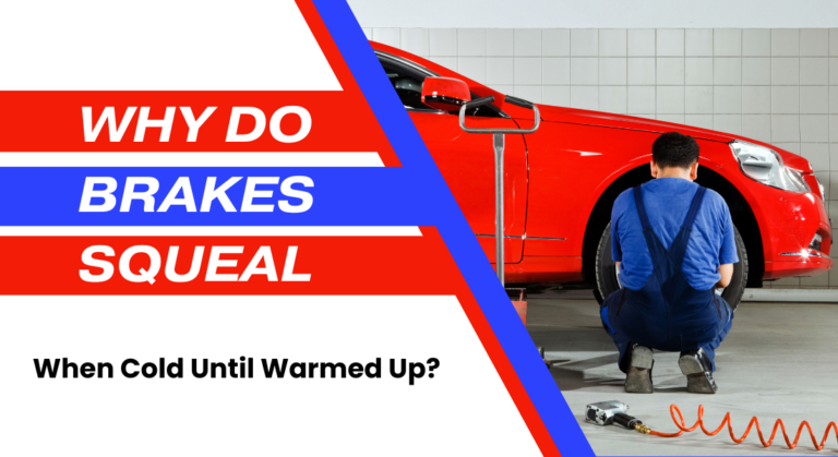 Why Do Brakes Squeal When Cold Until Warmed Up?