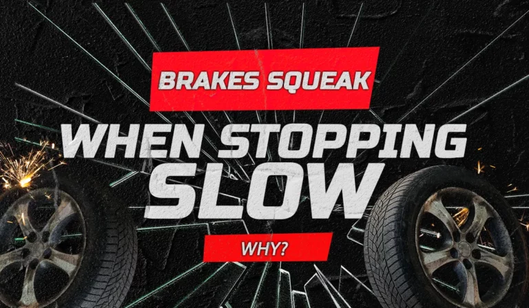 Brakes Squeak When Stopping Slow – Why?